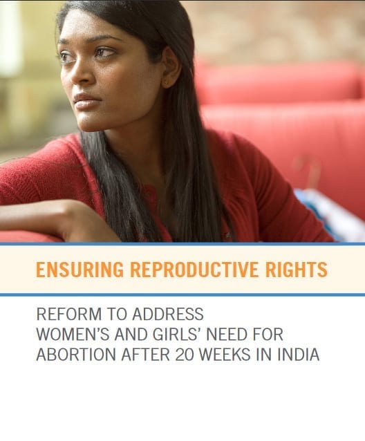 Ensuring Reproductive Rights: Reform to Address Women’s and Girls’ Need for Abortion After 20 Weeks in India