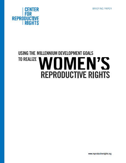Using the Millennium Development Goals to Realize Women’s Reproductive Rights