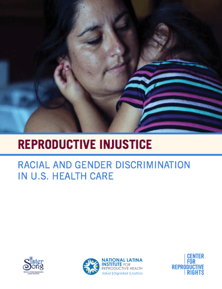 Reproductive Injustice: Racial and Gender Discrimination in U.S. Health Care
