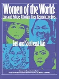 Women of the World: Laws and Policies Affecting their Reproductive Lives  East and Southeast Asia