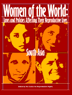 Women of the World: Laws and Policies Affecting their Reproductive Lives  South Asia