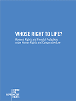 Whose Right to Life? Women’s Rights and Prenatal Protections under Human Rights and Comparative Law