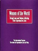 Women of the World: Formal Laws and Policies Affecting Their Reproductive Lives