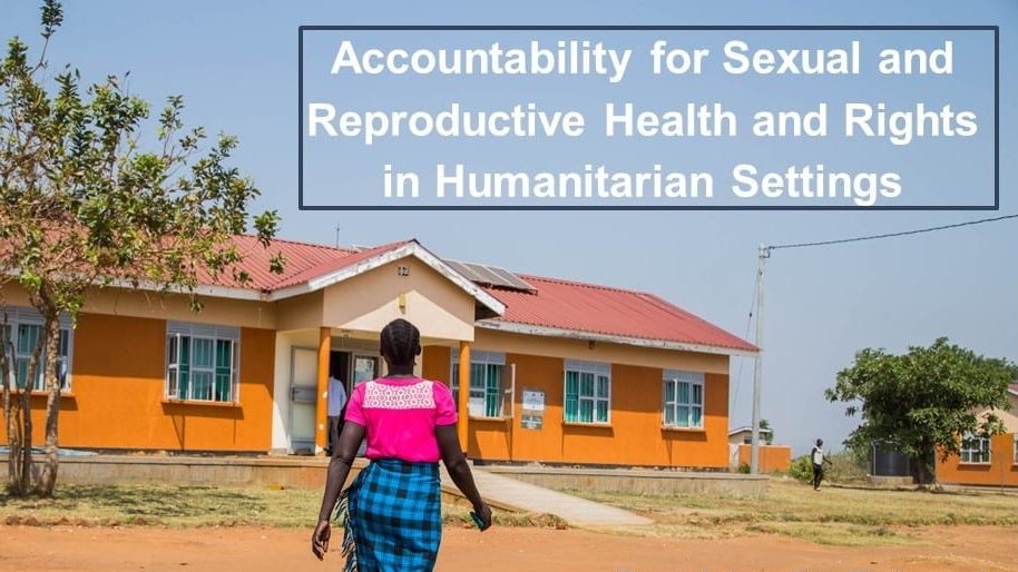 Accountability for SRHR in Humanitarian Settings