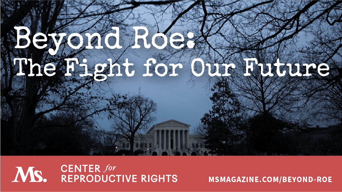 Beyond Roe: The Fight for Our Future