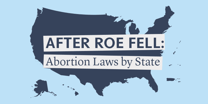 After Roe Fell: Abortion Laws by State