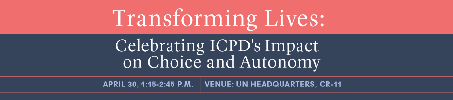 Commission on Population and Development Side Event: Celebrating ICPD’s Impact on Choice and Autonomy